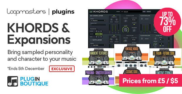 Loopmasters Plugins KHORDS and Expansions Black Friday Sale (Exclusive)