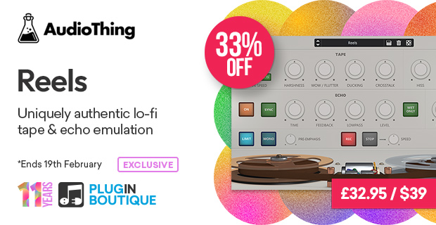Plugin Boutique's 11th Anniversary: AudioThing Reels Sale (Exclusive)