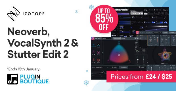 iZotope Neoverb, Stutter Edit 2, & VocalSynth 2 Holiday Sale