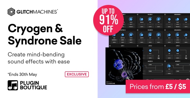 Glitchmachines Cryogen & Syndrone Flash Sale (Exclusive)