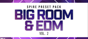 Big Room & EDM Vol.2 for Spire