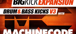 BigKick Expansion V16 - Drum & Bass  V3 Kicks with MachineCode