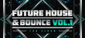Future House and Bounce Vol.1 for Serum