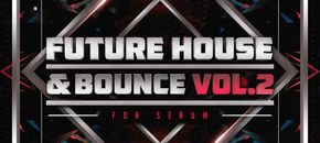 Future House and Bounce Vol.2 for Serum