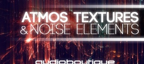 Audio Boutique - Atmos Textures & Noise Elements