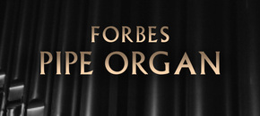 O: Forbes Pipe Organ