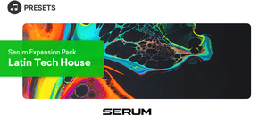 Serum Expansion Pack: Latin Tech House